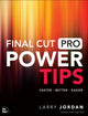 Book cover of: Final Cut Pro Power Tips. By: JORDAN, LARRY