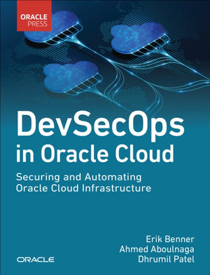 DevSecOps in Oracle Cloud, Securing and Automating Oracle Cloud Infrastructure