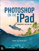 Book cover of: Photoshop on the iPad. By: ROB DE WINTER