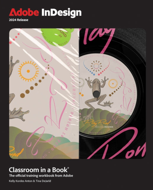 Book cover of: Adobe InDesign Classroom in a Book 2024 Release. By: Kelly Anton