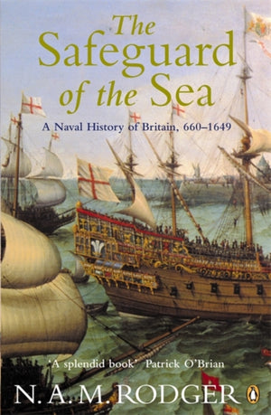 Safeguard of the Sea, A Naval History of Britain 660-1649
