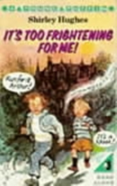 Book cover of: It's Too Frightening for Me!. By: Shirley Hughes        