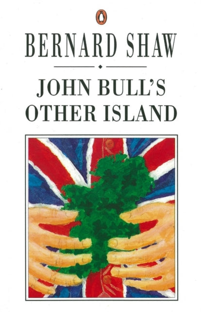 Book cover of: John Bull's Other Island. By: George Bernard Shaw