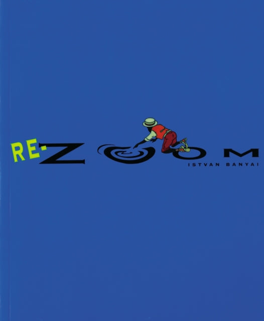 Book cover of: Re-Zoom. By: Istvan Banyai