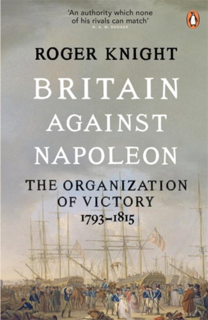 Book cover of: Britain Against Napoleon. By: Roger Knight
