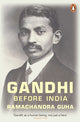 Book cover of: Gandhi Before India. By: Ramachandra Guha