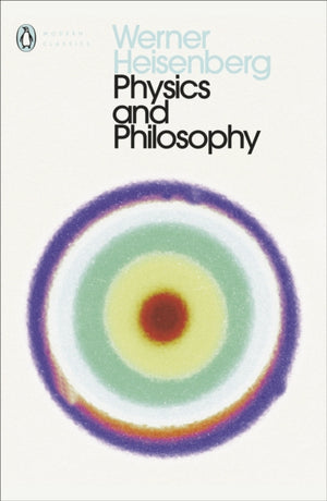 Physics and Philosophy, The Revolution in Modern Science