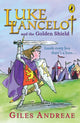 Book cover of: Luke Lancelot and the Golden Shield. By: Giles Andreae       