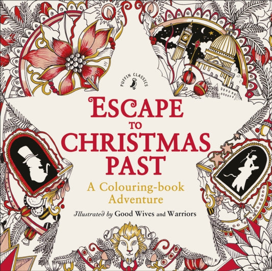 Book cover of: Escape to Christmas Past: A Colouring Book Adventure. By: Good Wives and Warriors