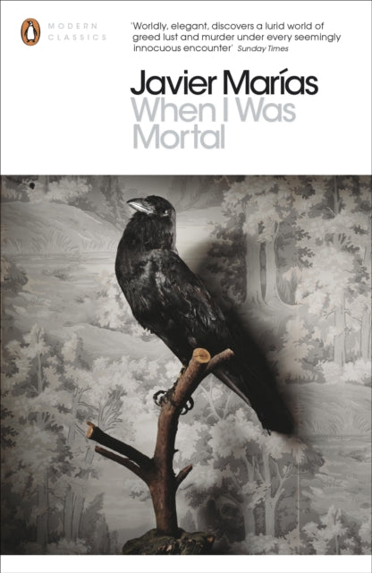 Book cover of: When I Was Mortal. By: Javier Marías