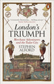 Book cover of: London's Triumph. By: Stephen Alford