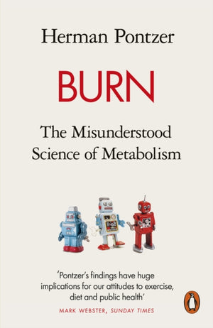 Burn, The Misunderstood Science of Metabolism