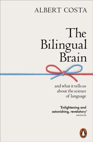 Bilingual Brain, And What It Tells Us about the Science of Language