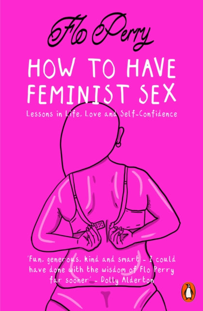 How to Have Feminist Sex, Lessons in Life, Love and Self-Confidence