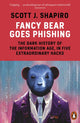 Fancy Bear Goes Phishing, The Dark History of the Information Age, in Five Extraordinary Hacks 9780141993843 Scott Shapiro