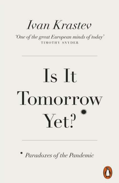 Book cover of: Is It Tomorrow Yet?. By: Ivan Krastev