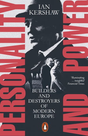 Personality and Power, Builders and Destroyers of Modern Europe