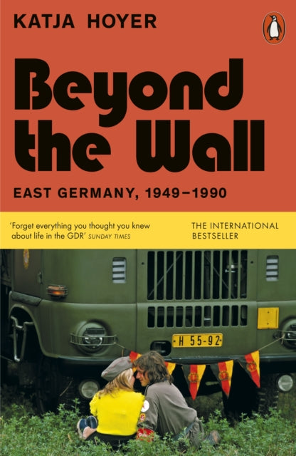Beyond the Wall, East Germany, 1949-1990 9780141999340 Katja Hoyer