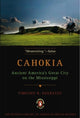 Book cover of: Cahokia. By: Timothy R. Pauketat