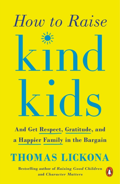 Book cover of: How to Raise Kind Kids. By: Thomas Lickona