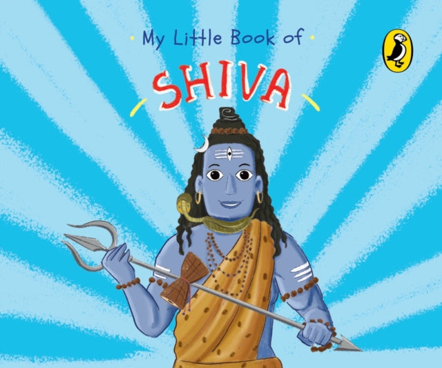 Book cover of: My Little Book of Shiva (Illustrated board books on Hindu mythology, Indian gods & goddesses for kids age 3+; A Puffin Original). By: Penguin India Editorial Team