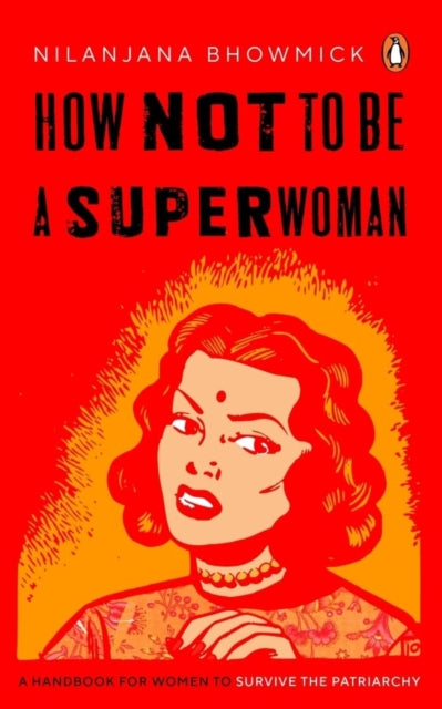 Book cover of: How Not to Be a Superwoman. By: Nilanjana Bhowmick