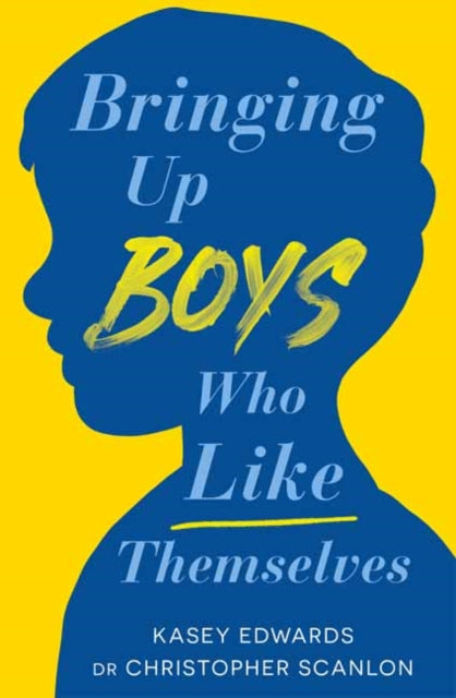 Book cover of: Bringing Up Boys Who Like Themselves. By: Kasey Edwards