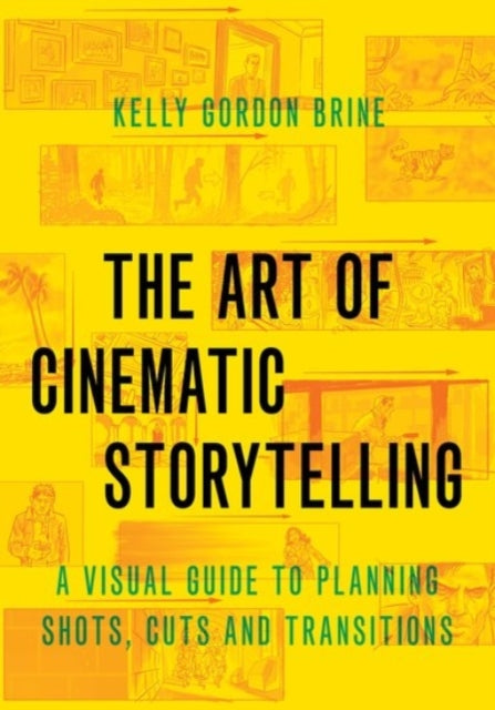 Book cover of: Art of Cinematic Storytelling. By: Kelly Gordon Brine