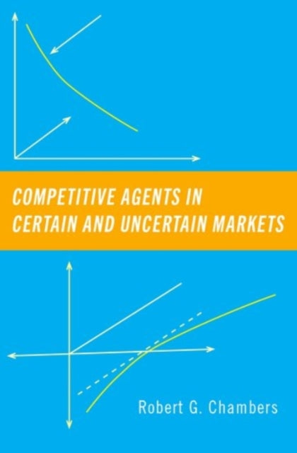 Book cover of: Competitive Agents in Certain and Uncertain Markets. By: Robert G. Chambers
