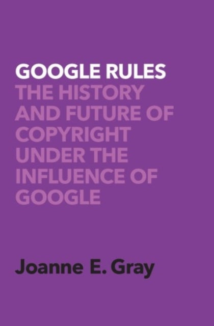 Book cover of: Google Rules. By: Joanne Elizabeth Gray