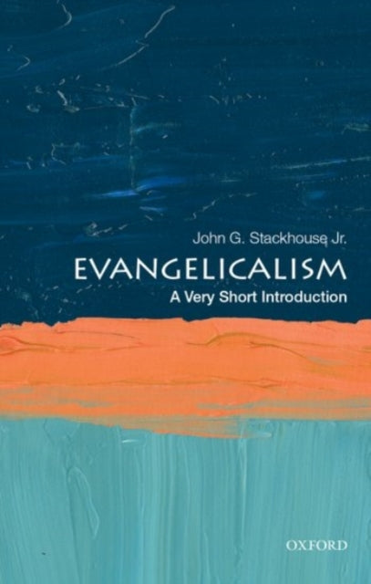 Book cover of: Evangelicalism. By: John G. Stackhouse Jr.