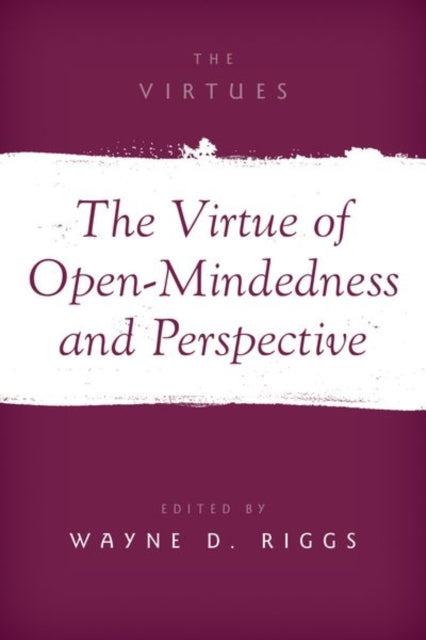 Book cover of: Virtue of Open-Mindedness and Perspective. By: Wayne D. Riggs