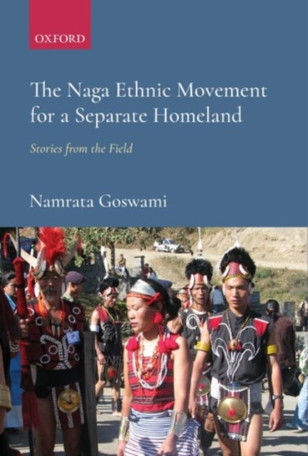 Book cover of: Naga Ethnic Movement for a Separate Homeland. By: Namrata Goswami