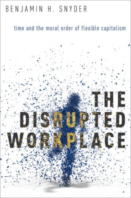 Book cover of: Disrupted Workplace. By: Benjamin H. Snyder