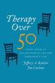 Book cover of: Therapy Over 50. By: Jeffrey A. Kottler