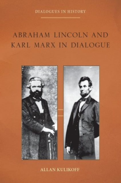 Book cover of: Abraham Lincoln and Karl Marx in Dialogue. By: Allan Kulikoff