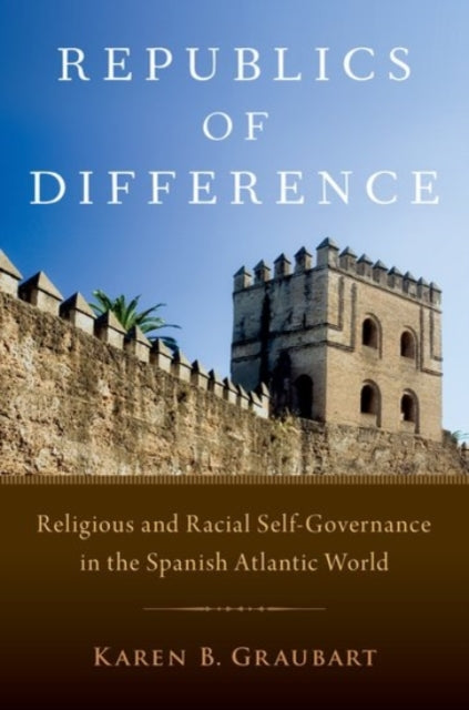 Book cover of: Republics of Difference. By: Karen B. Graubart