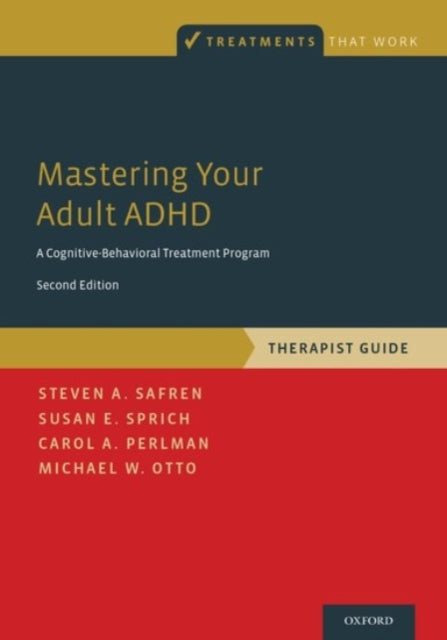Book cover of: Mastering Your Adult ADHD. By: Steven A. Safren