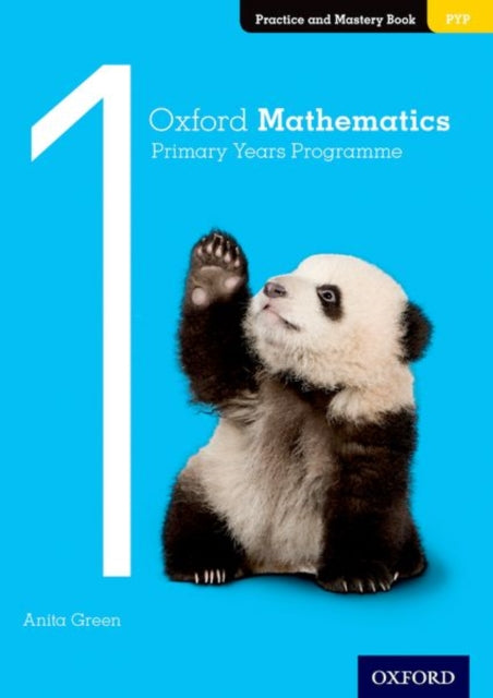 Book cover of: Oxford Mathematics Primary Years Programme Practice and Mastery Book 1. By: Annie Facchinetti
