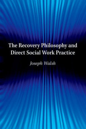 Recovery Philosophy and Direct Social Work Practice