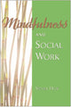 Book cover of: Mindfulness and Social Work. By: Steven S. Hick
