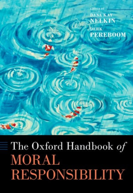 Book cover of: Oxford Handbook of Moral Responsibility. By: Dana Nelkin