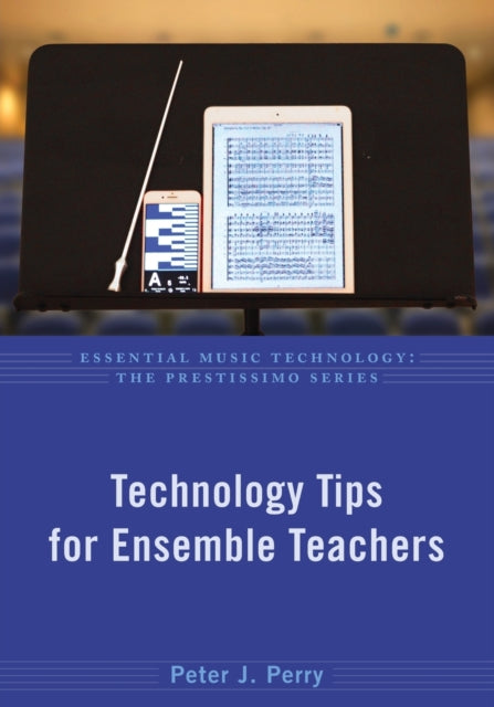 Book cover of: Technology Tips for Ensemble Teachers. By: Peter J. Perry
