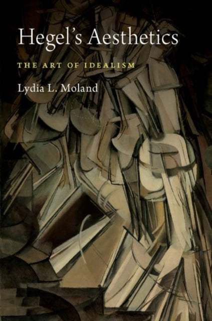 Book cover of: Hegel's Aesthetics. By: Lydia L. Moland