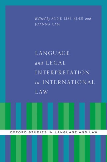 Book cover of: Language and Legal Interpretation in International Law. By: Anne Lise Kjaer