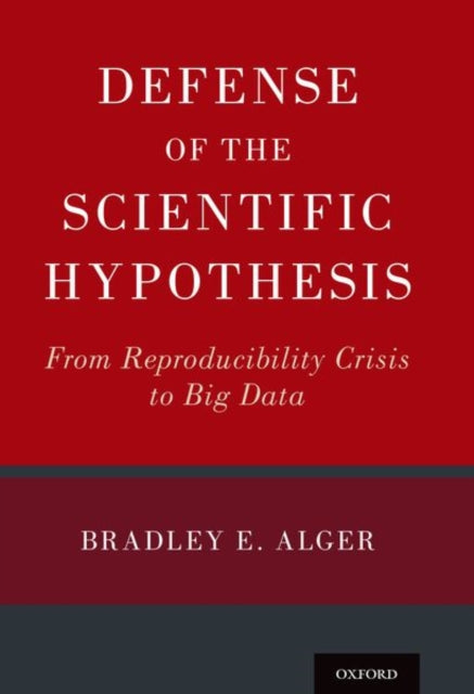 Book cover of: Defense of the Scientific Hypothesis. By: Bradley E. Alger