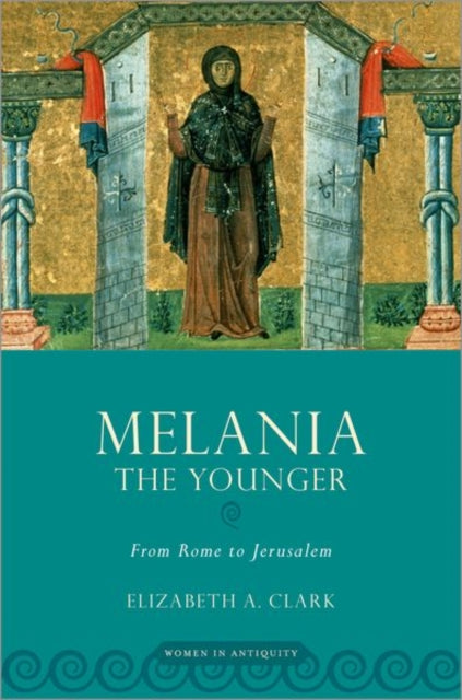 Book cover of: Melania the Younger. By: Elizabeth A. Clark