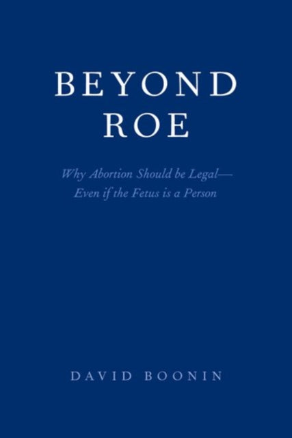 Book cover of: Beyond Roe. By: David Boonin
