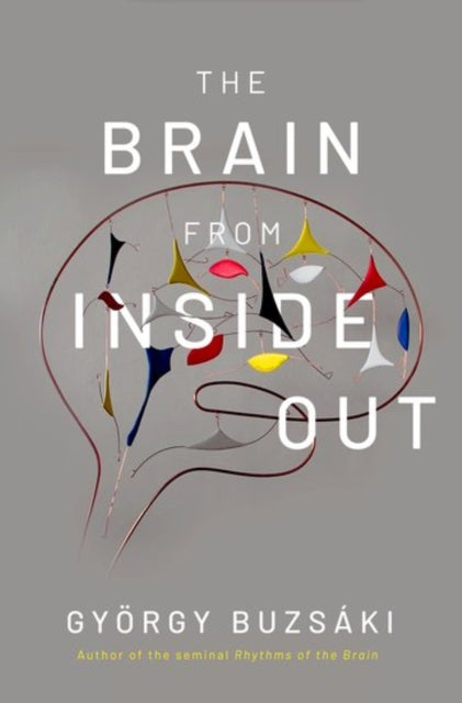 Book cover of: Brain from Inside Out. By: György Buzsáki MD  PhD