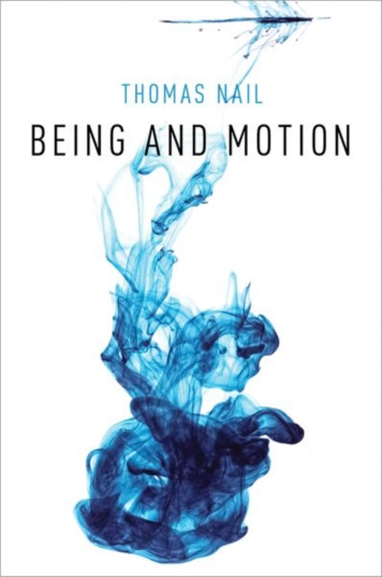 Book cover of: Being and Motion. By: Thomas Nail